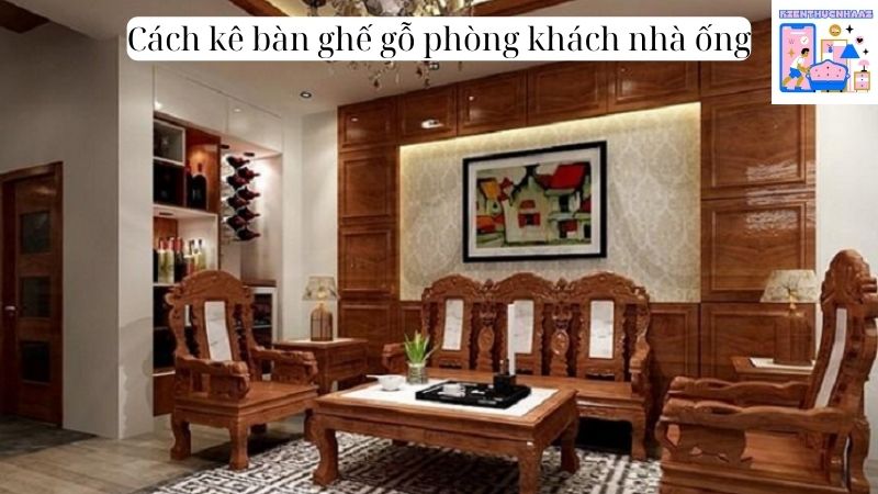 Cách kê bàn ghế gỗ phòng khách nhà ống